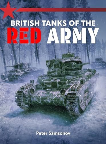 British Tanks of the Red Army | Kelsey Media Shop